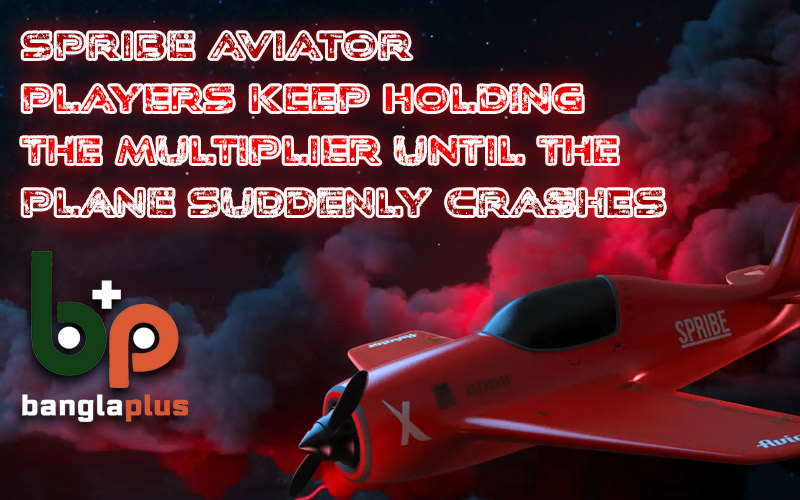 SPRIBE Aviator Players Keep Holding the Multiplier Until the Plane Suddenly Crashes
