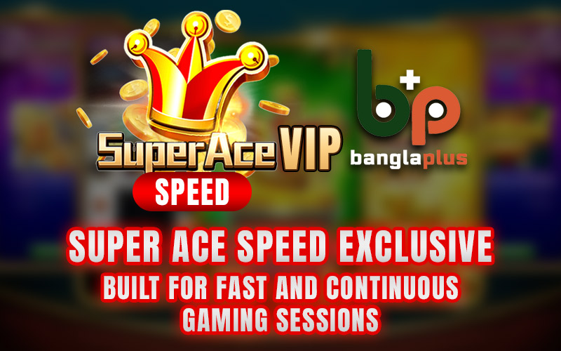 Super Ace Speed Exclusive: Built for Fast and Continuous Gaming Sessions